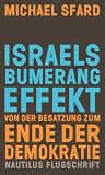 Israels Bumerangeffekt: Von der Besatzung zum Ende der Demokratie (Nautilus Flugschrift) (German Edition) Israels Bumerangeffekt: Von der Besatzung zum Ende der Demokratie (Nautilus Flugschrift) (German Edition)