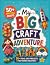 My Big Craft Adventure: 50+...