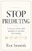 STOP PREDICTING: 13 lessons...