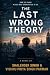 THE LAST WRONG THEORY