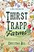 Thirst Trapp Farms (Big Timber #1)