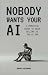 Nobody Wants Your AI: A pra...