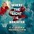 Where the Light Is Brighter