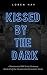 Kissed by the Dark by Loren Hay