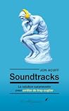 Soundtracks : La solution surprenante pour arrêter de trop cogiter (French Edition)