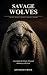 SAVAGE WOLVES: Guarding the...
