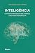 Inteligência: O ativo estra...