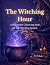 The Witching Hour: A Hallow...