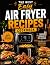 The Best Easy Air Fryer Rec...