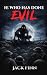 He Who Has Done Evil