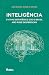 Inteligência: O ativo estra...