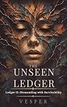The Unseen Ledger: Ledger II: Dismantling with Survivability (The Unseen Ledger Trilogy Book 2)