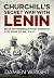 Churchill's Secret War With Lenin: British and Commonwealth Military Intervention in the Russian Civil War, 1918-20