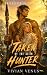 Taken by the Alien Hunter by Vivian Venus