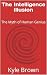 The Intelligence Illusion: ...