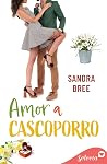 Amor a cascoporro (Algo de ti 5) by Sandra Bree