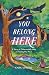 You Belong Here: A Story of...