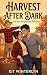 Harvest After Dark: Fall Hard: Spicy Autumn Rom-Coms