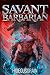 Savant Barbarian: An OP MC ...