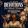 52-Week Devotions for Black Women: Scripture, Reflection & Prayer to Build Faith, Confidence & Self-Worth — Christian Inspirational Guide for Peace, Purpose & Spiritual Growth 52-Week Devotions for Black Women: Scripture, Reflection & Prayer to Build Faith, Confidence & Self-Worth — Christian Inspirational Guide for Peace, Purpose & Spiritual Growth