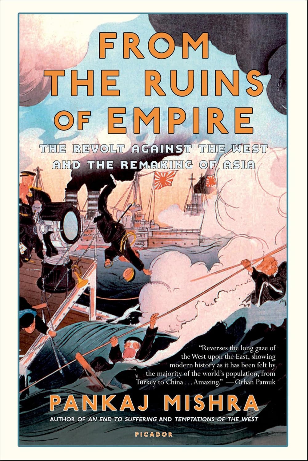 From the Ruins of Empire: The Revolt Against the West and the Remaking of Asia