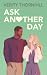 Ask Another Day: Finding Love in the Shadows of the Bay (Love in the Bay)