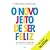 O Novo jeito de ser feliz: ...