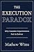 The Execution Paradox by Mathew Witte
