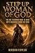 STEP UP WOMAN OF GOD: You are a Warrior Made to Guide God's daughters Under His Wing