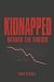 Kidnapped Across The Border