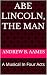 Abe Lincoln, The Man by Andrew B. Aames
