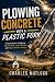 Plowing Concrete with a Plastic Fork by Charles Matlock
