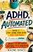 ADHD, Automated: Book 1: St...