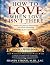 How to Love When Love Isn’t...