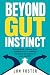Beyond Gut Instinct: A prac...