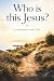Who is this Jesus?: An invi...