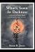 What's Sown In Darkness: A ...