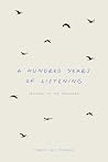 A Hundred Years of Listening: Letters to My Daughter A Hundred Years of Listening: Letters to My Daughter
