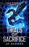 Trials of Sacrifice (The Phoenix Gene Book 2) Trials of Sacrifice (The Phoenix Gene Book 2)