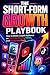 The Short-Form Growth Playb...