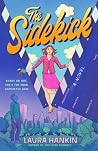The Sidekick by Laura Hankin The Sidekick by Laura Hankin