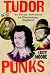 Tudor Punks: An Unruly Subc...
