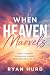 When Heaven Marvels: When O...