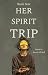 Her Spirit Trip