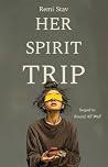 Her Spirit Trip by Remi Stav
