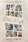 Other People: A revised and expanded edition with new reflections on healing, memory, and slow listening.