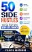 50 Side Hustles You Can Start With Very Little Money by Elliott K Hawthorne