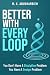 Better With Every Loop: You Don't Have A Discipline Problem. You Have A Design Problem.
