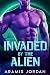 Invaded by the Alien by Aramis Jordan