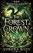 The Forest Crown by Aurora Riley